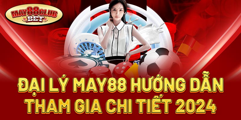 Đại Lý May88 Đại Lý May88